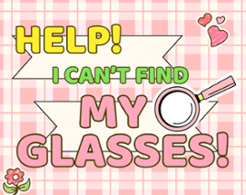 Help! I Can't Find My Glasses! Image