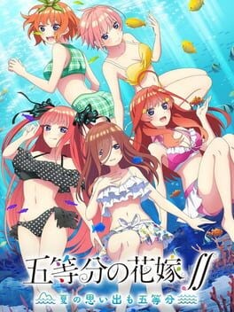 Games like The Quintessential Quintuplets: Summer Memories Also Come In Five