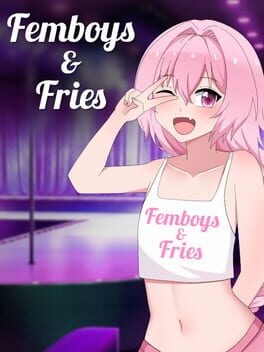 Games like Femboys & Fries