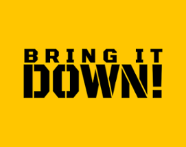 BRING IT DOWN! Image