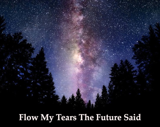 Flow Your Tears The Future Said Image