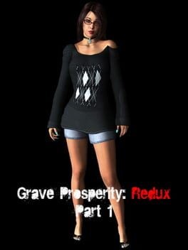 Games like Grave Prosperity: Redux- part 1