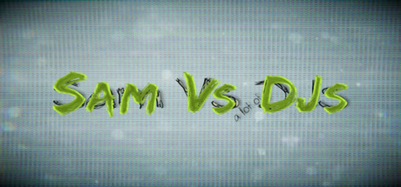 Sam Vs (a lot of) DJs Image