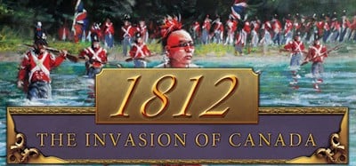 1812: The Invasion of Canada Image