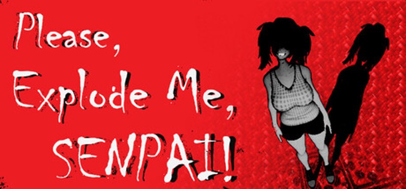Please, Explode Me, Senpai! Image