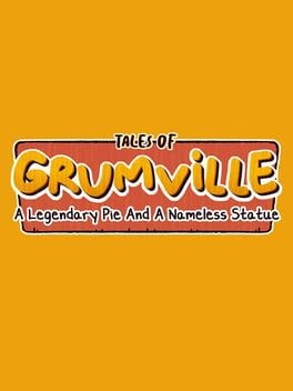 Games like Tales of Grumville: A Legendary Pie and A Nameless Statue