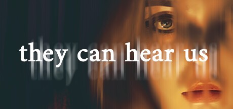 Games like They Can Hear Us