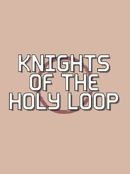 Games like Knights of the Holy Loop