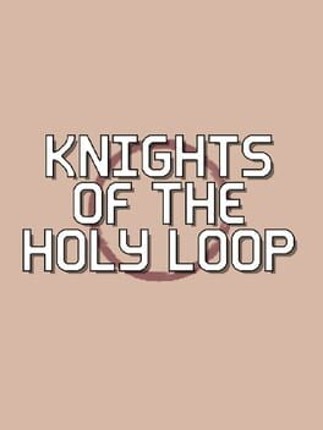 Knights of the Holy Loop Image