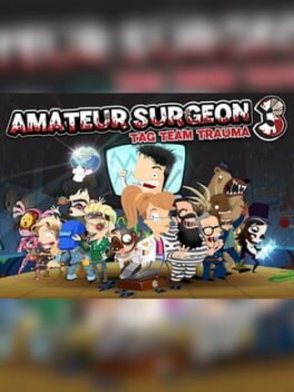 Amateur Surgeon 3: Tag Team Trauma Image