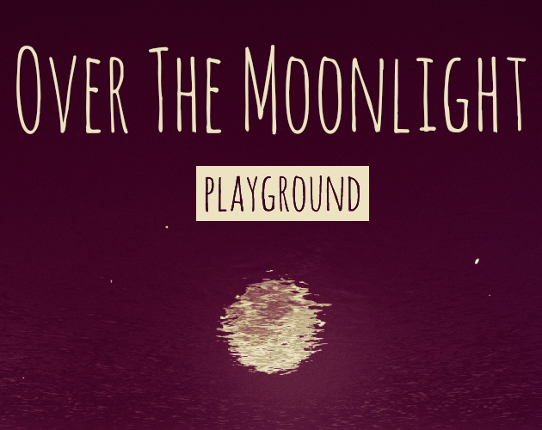 Over The Moonlight - Playground Image