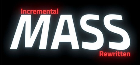 Games like Incremental Mass Rewritten