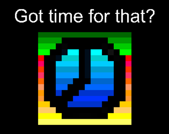 Got time for that? Image