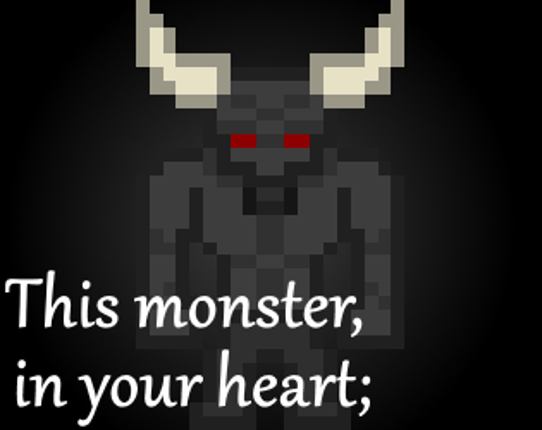 This monster, in your heart; - GAMEJAM Image