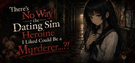 Games like There’s No Way the Dating Sim Heroine I Liked Could Be a Murderer...?!