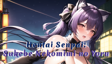 Hentai Senpai: Sukebe Nekomimi no Yoru Image