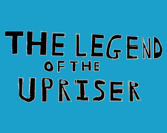 The Legend of the Upriser - Gameplay Test Game Cover