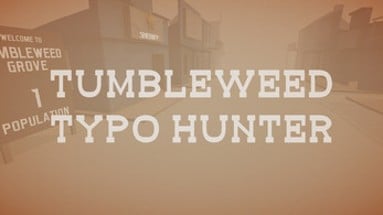 Tumbleweed Typo Hunter Image