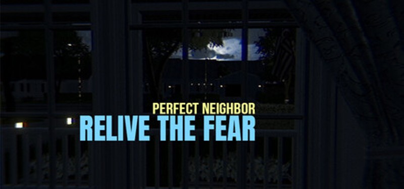 Relive the Fear - Perfect Neighbor Image