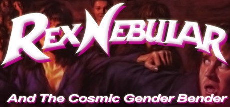 Games like Rex Nebular and the Cosmic Gender Bender