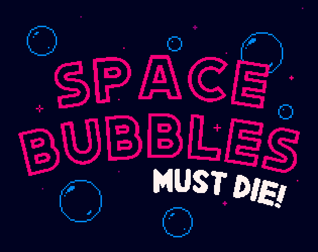 Games like Space Bubbles Must Die!