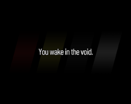 You wake in the void. Image