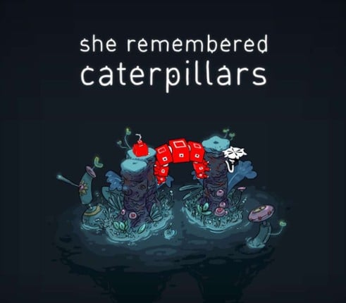She Remembered Caterpillars Image