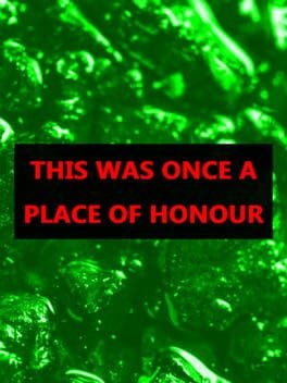 Games like This was Once a Place of Honour