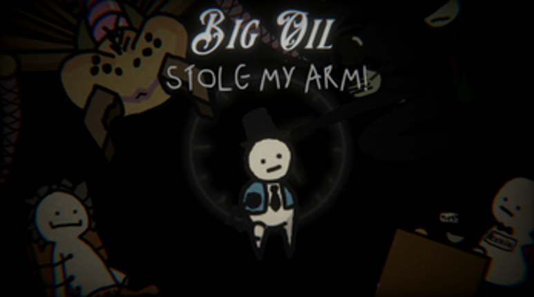 Big Oil STOLE MY ARM! screenshot