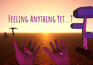 Feeling Anything Yet..? Image