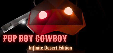 Games like PUP BOY COWBOY: Infinite Desert Edition