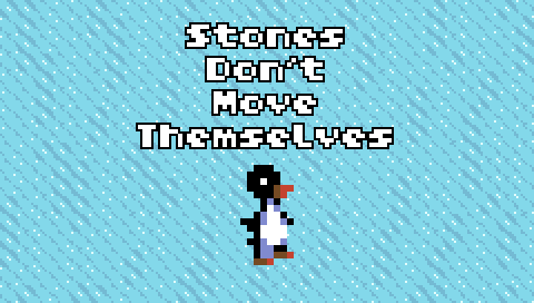 Games like Stones Don't Move Themselves
