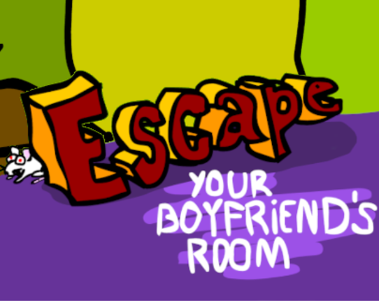 Escape Your Boyfriend's Room (2008) Image