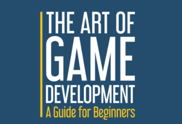 The Art of Game Development: A Guide for Beginners (eBook) Image