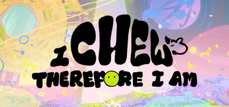 I Chew, Therefore I Am Image