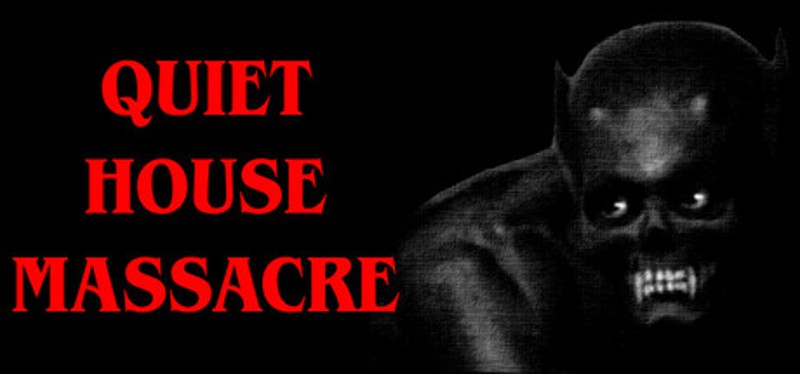 Quiet House Massacre Image