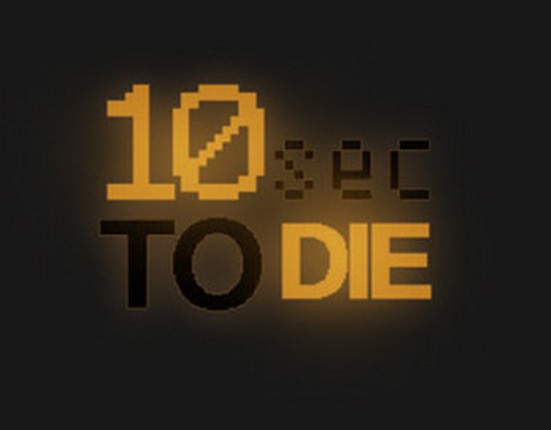 10 Seconds to die Image