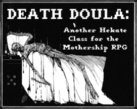 Death Doula: Another Mothership 1E Class Image