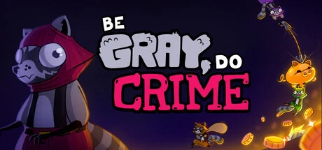 Games like Be Gray, Do Crime