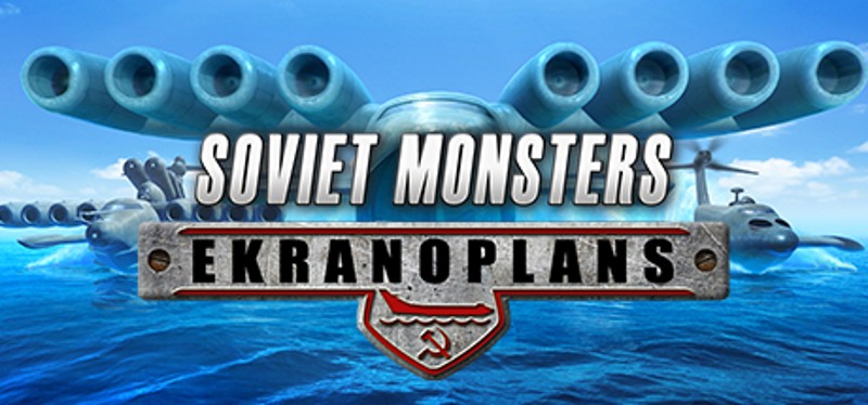 Soviet Monsters: Ekranoplans Image