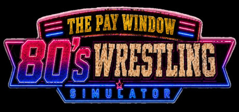 The Pay Window: 80s Wrestling Simulator Image