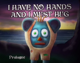 I Have No Hands And I Must Hug Image