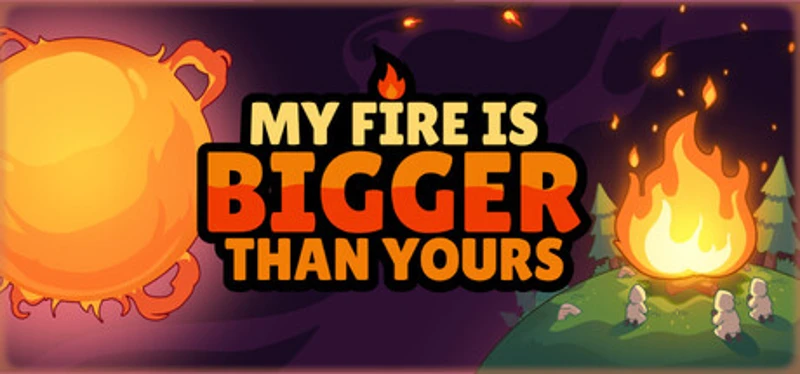 My Fire Is Bigger Than Yours Image