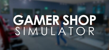 Games like Gamer Shop Simulator