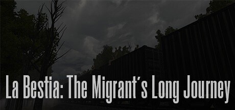 Games like La Bestia: The Migrant's Long Journey