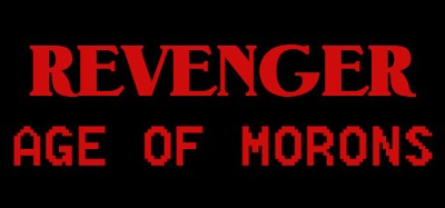 REVENGER: Age of Morons Image