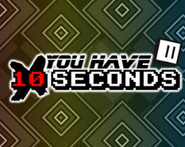 You Have 10 Seconds Image