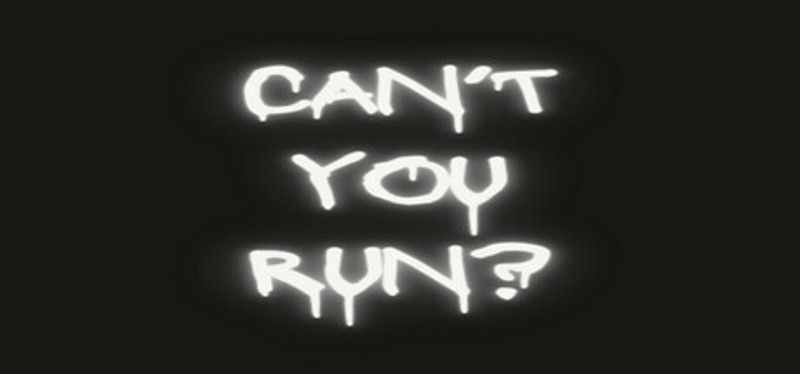 Can't You Run? Image