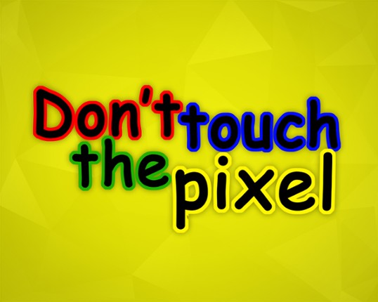 Don't Touch the Pixel! Image