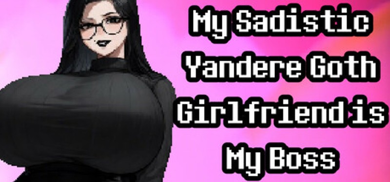 My Sadistic Yandere Goth Girlfriend is My Boss Image